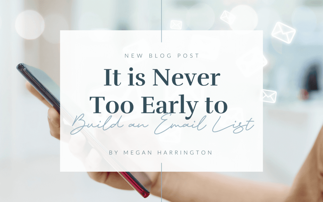 It’s Never Too Early to Build an Email List