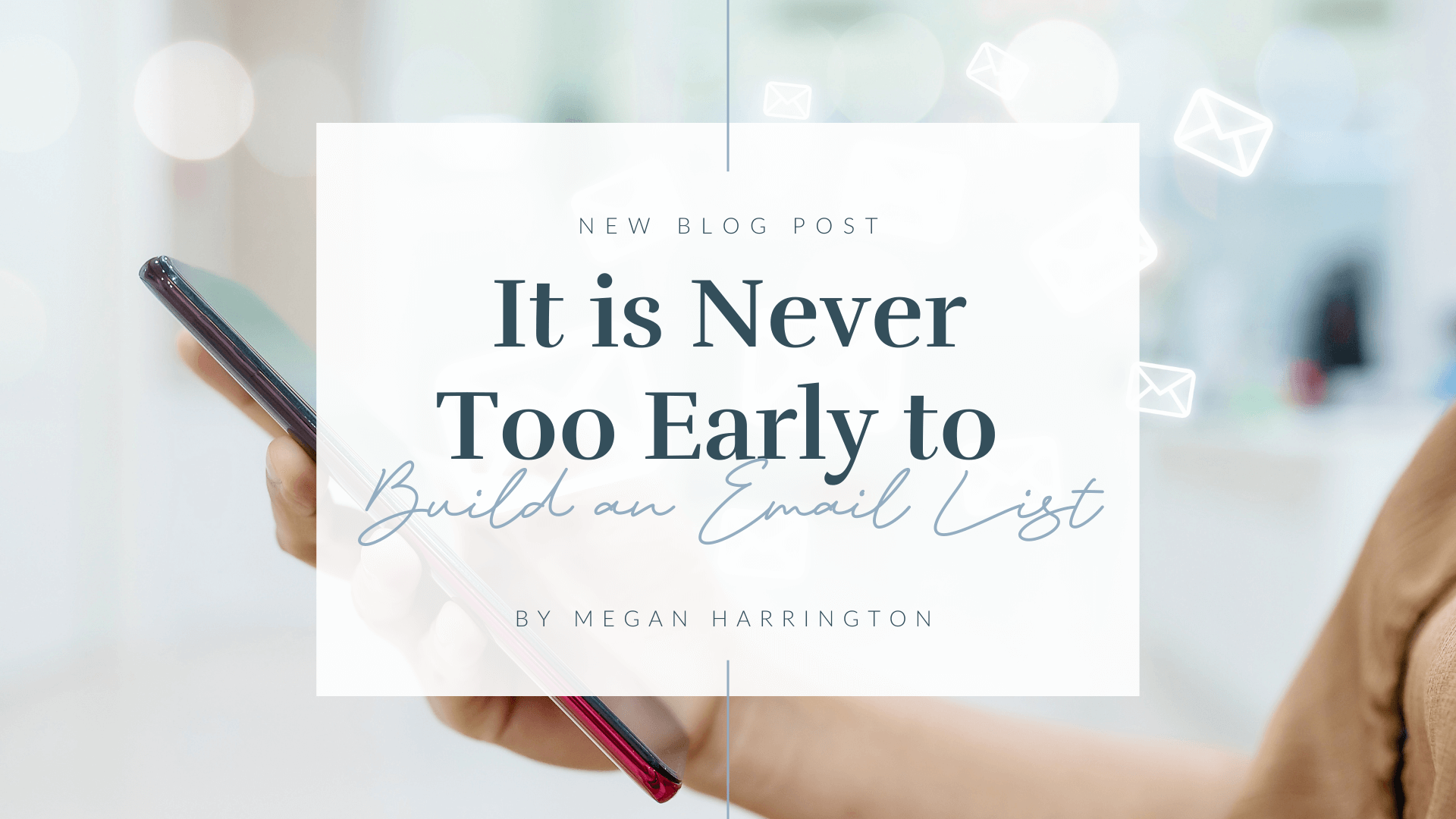 It’s Never Too Early to Build an Email List
