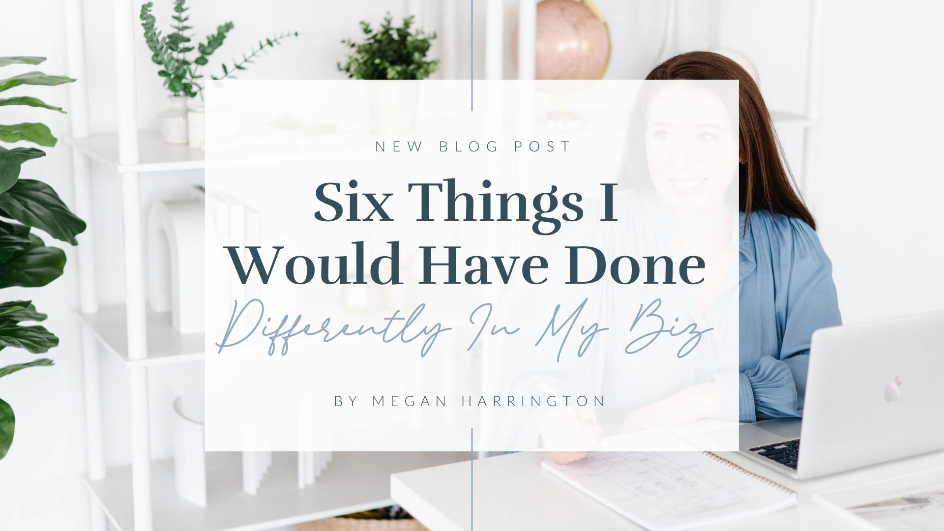 Six Things I Would Have Done Differently