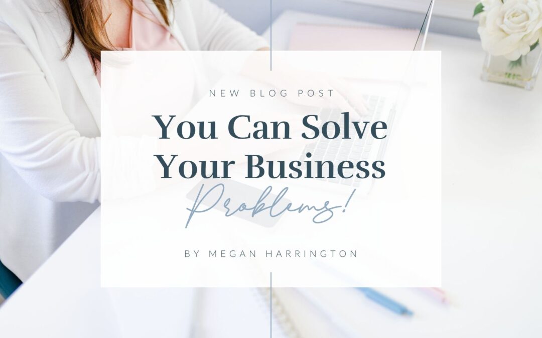 You Can Solve Your Business Problems