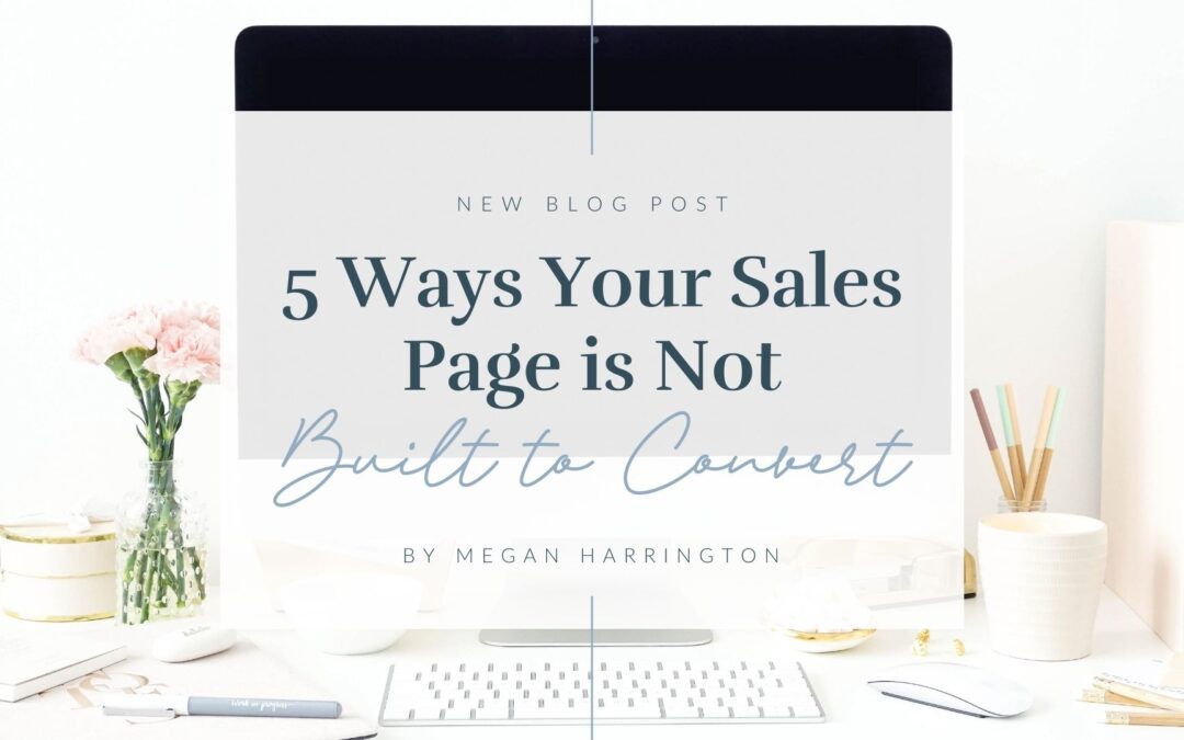 5 Ways Your Sales Page ISN’T Built to Convert: A Zestful Guide