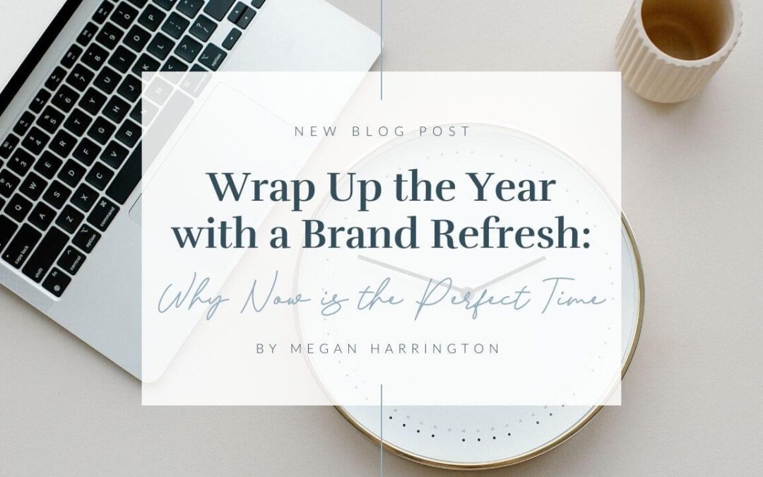 Wrap Up the Year with a Brand Refresh: Why Now is the Perfect Time