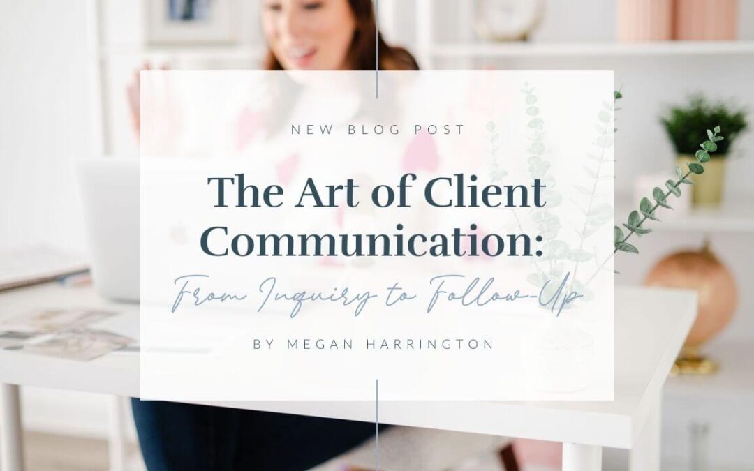 The Art of Client Communication: From Inquiry to Follow-Up