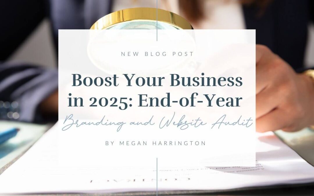 Boost Your Business in 2025: End-of-Year Branding and Website Audit