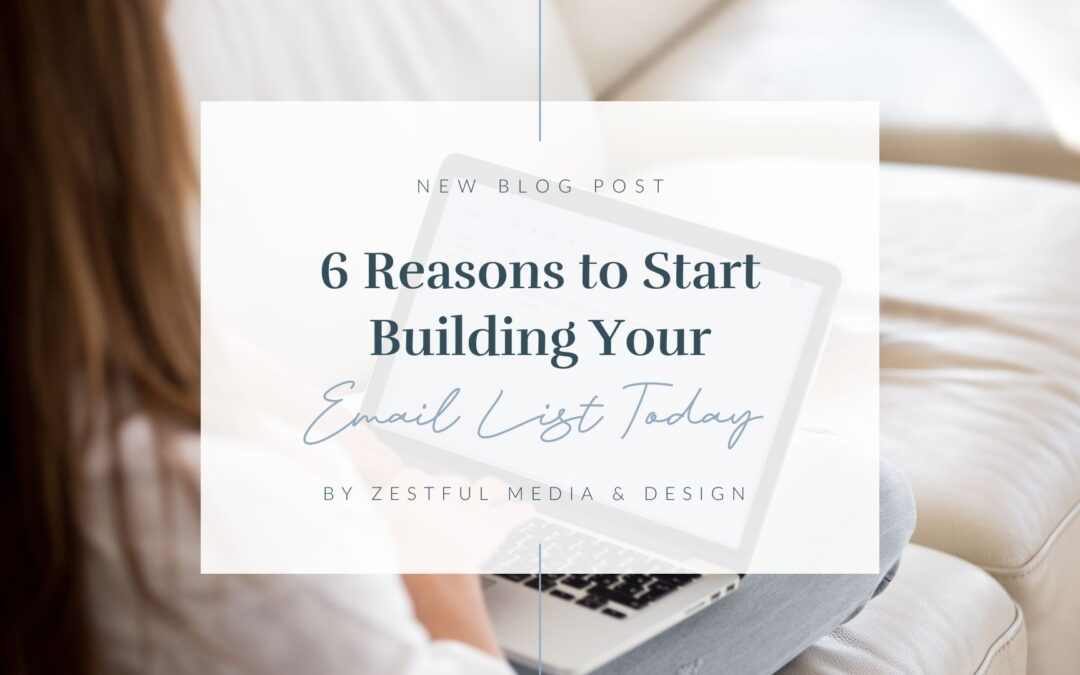 6 Reasons to Start Building Your Small Business Email List Today