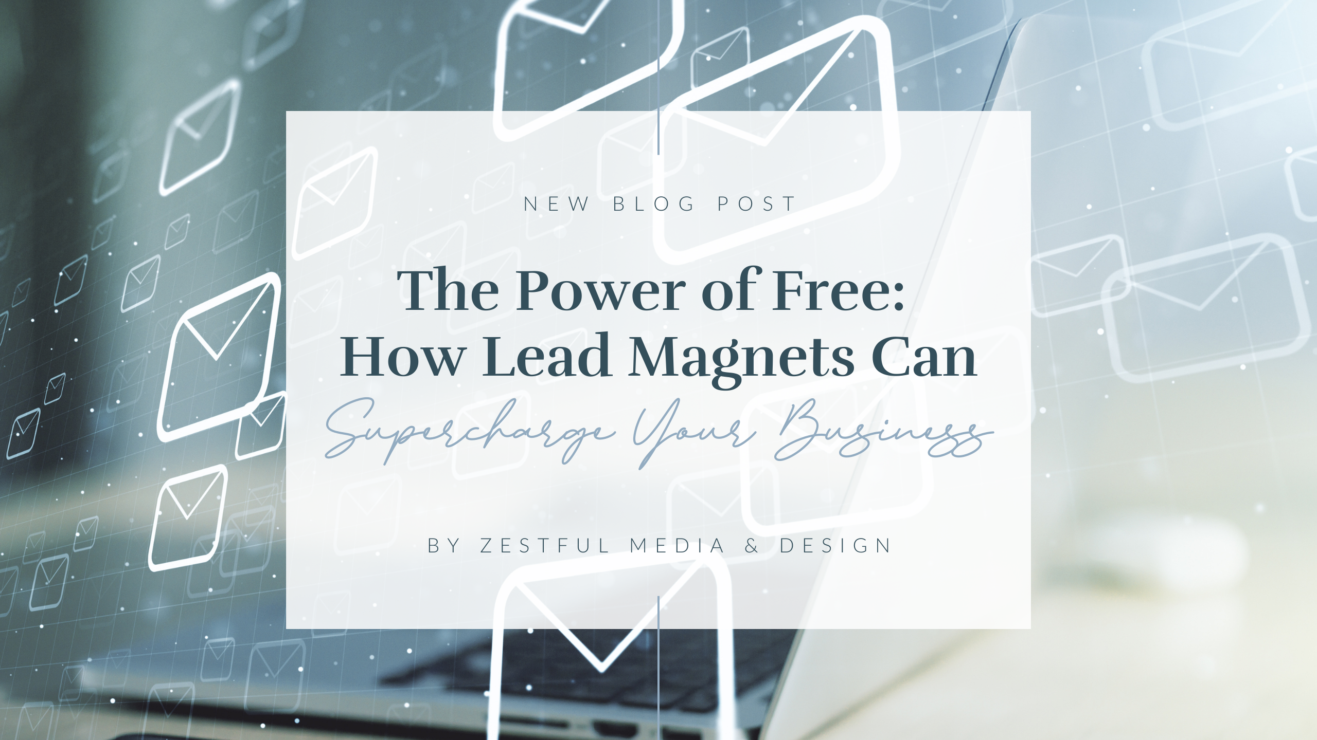The Power of Free: How Lead Magnets Can Supercharge Your Business